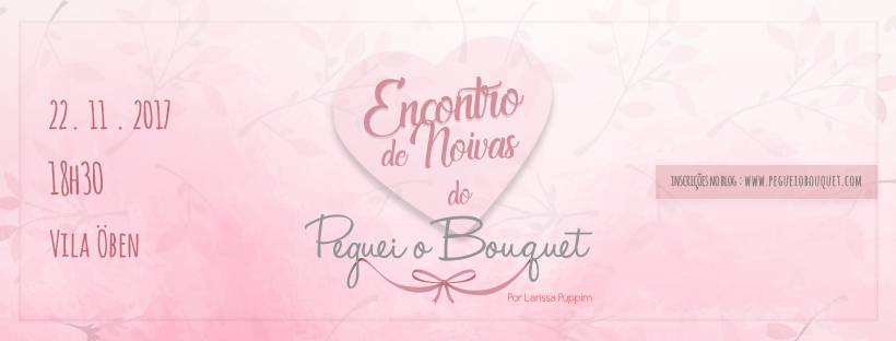 Vem Aí o Encontro de Noivas do Blog Peguei o Bouquet